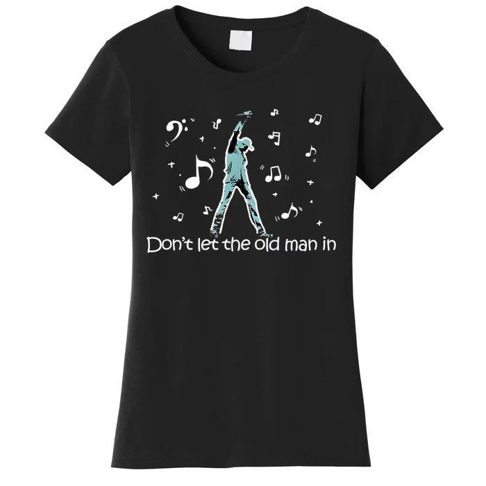 DonT Let The Old Man In Classical Music Notes Women's T-Shirt