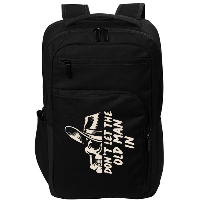 DonT Let The Old Man In Cowboy Skull Impact Tech Backpack