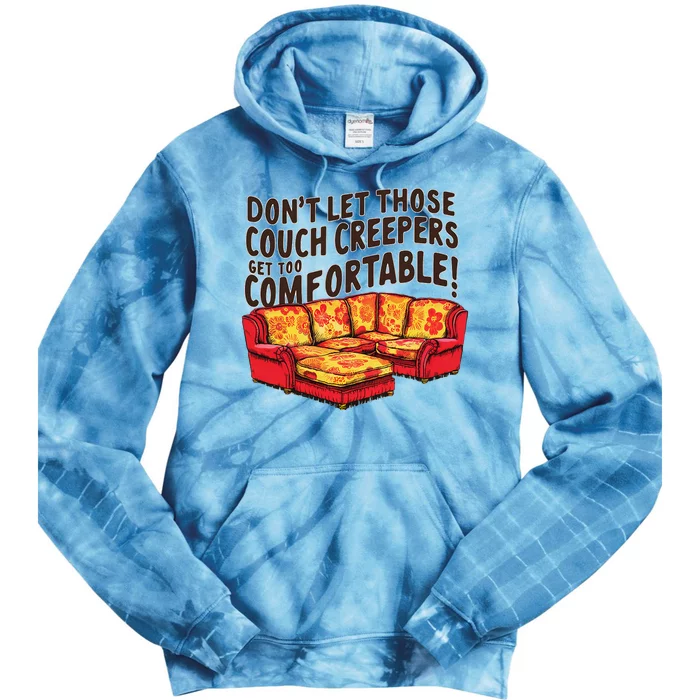 DonT Let Those Couch Creepers Get Too Comfortable Funny Tie Dye Hoodie