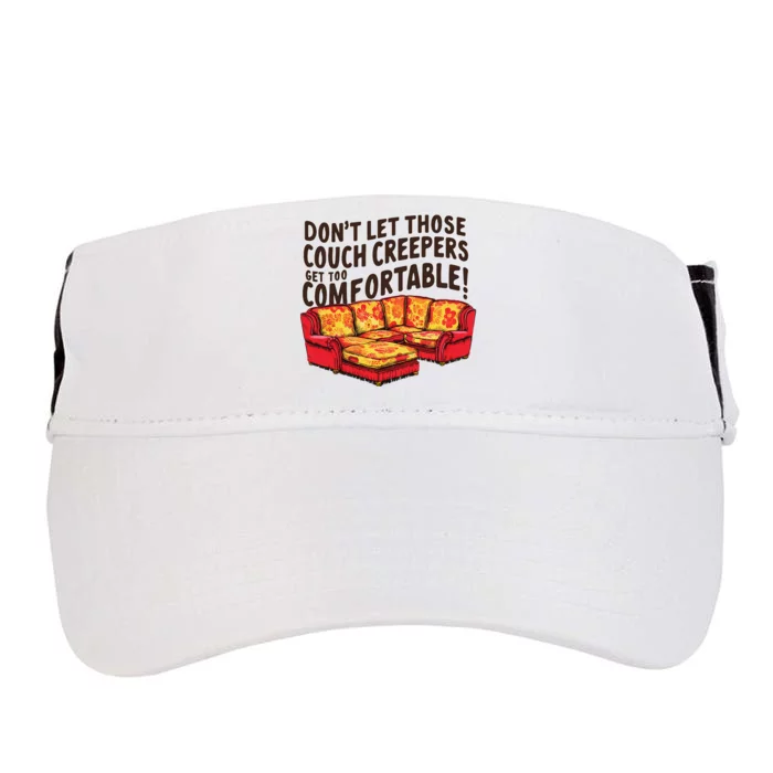 DonT Let Those Couch Creepers Get Too Comfortable Funny Adult Drive Performance Visor