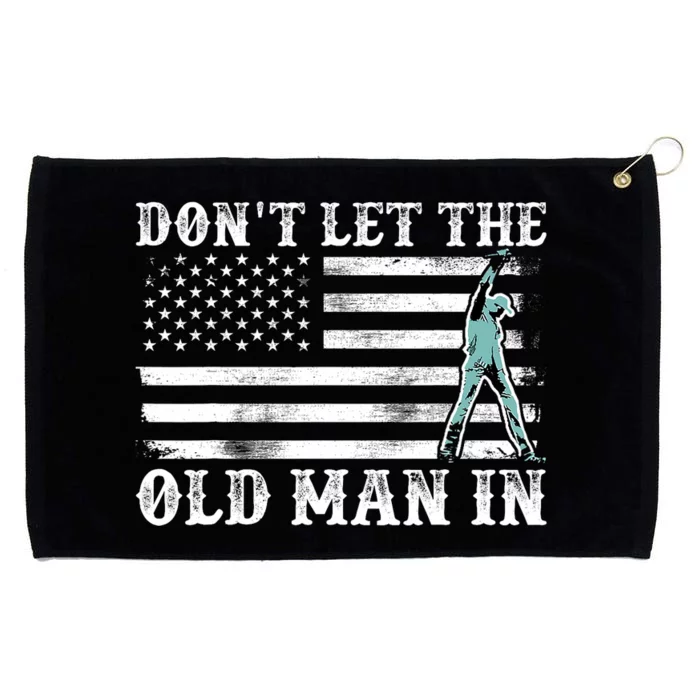 DonT Let The Old Man In Grommeted Golf Towel