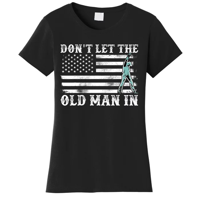 DonT Let The Old Man In Women's T-Shirt