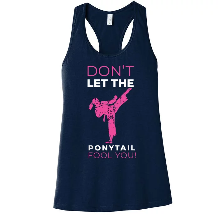 Dont Let The Ponytail Fool You Funny For Karate Women's Racerback Tank