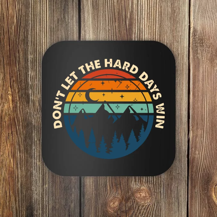 Dont Let The Hard Days Win Coaster