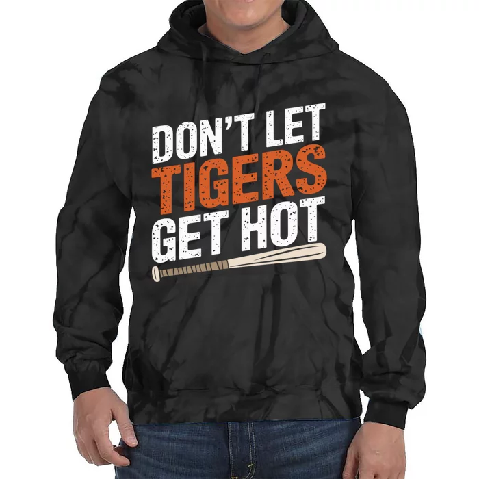 DonT Let Tiger Get Hot Tie Dye Hoodie