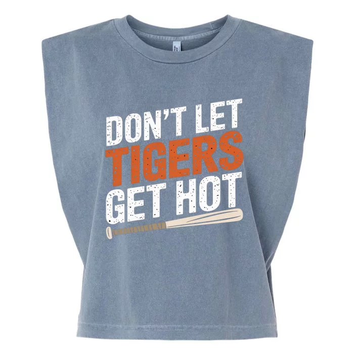 DonT Let Tiger Get Hot Garment-Dyed Women's Muscle Tee