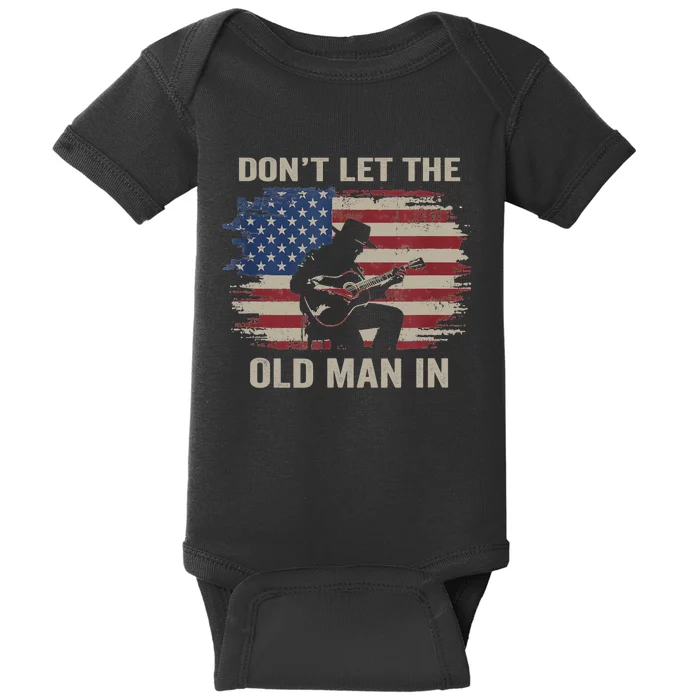 DonT Let The Old Man In Cowboy Us Flag Baby Bodysuit