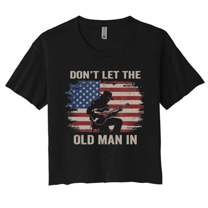 DonT Let The Old Man In Cowboy Us Flag Women's Crop Top Tee