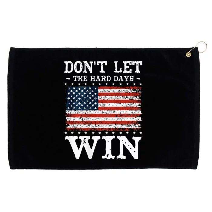 DonT Let The Hard Days Win Grommeted Golf Towel