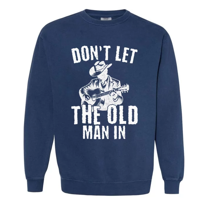 Don’t Let the Old Man in Vintage Walking With a Guitar Garment-Dyed Sweatshirt