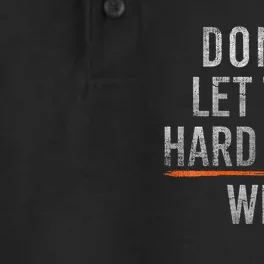 DonT Let The Hard Days Win Dry Zone Grid Performance Polo