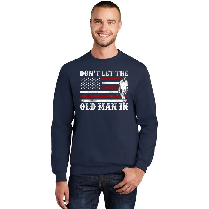 DonT Let The Old Man In Vintage American Flag Tall Sweatshirt