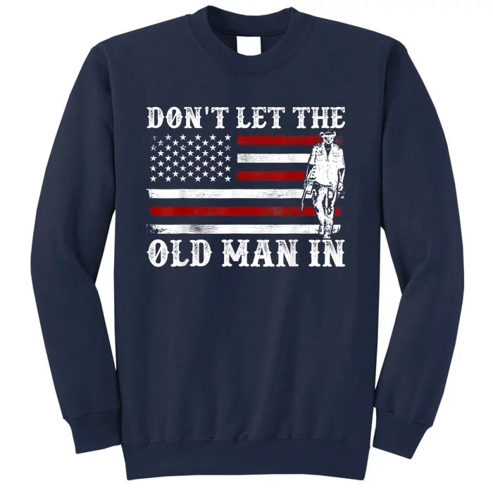 DonT Let The Old Man In Vintage American Flag Tall Sweatshirt