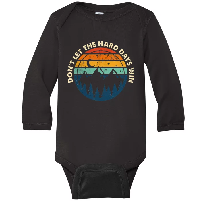 DonT Let The Hard Days Win Baby Long Sleeve Bodysuit