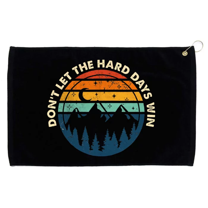 DonT Let The Hard Days Win Grommeted Golf Towel