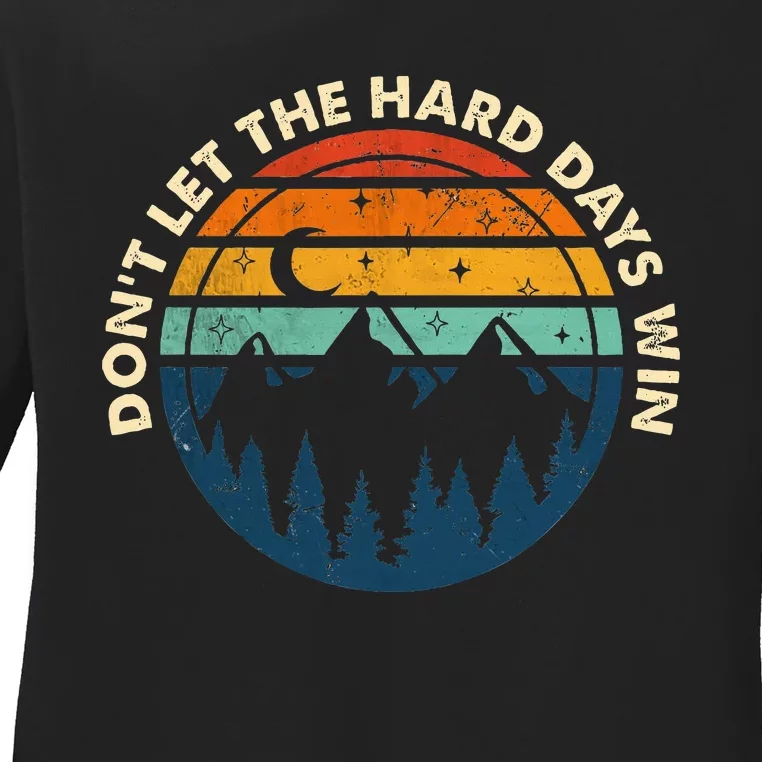 DonT Let The Hard Days Win Ladies Long Sleeve Shirt