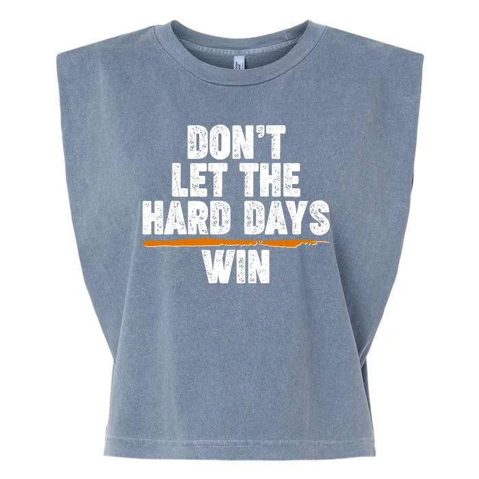 Dont Let The Hard Days Win Garment-Dyed Women's Muscle Tee