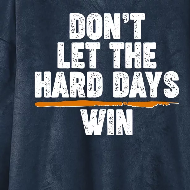 Dont Let The Hard Days Win Hooded Wearable Blanket