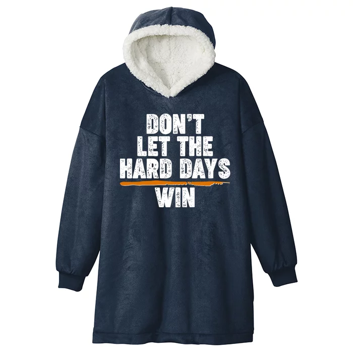 Dont Let The Hard Days Win Hooded Wearable Blanket