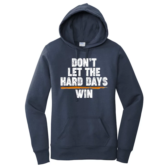 Dont Let The Hard Days Win Women's Pullover Hoodie