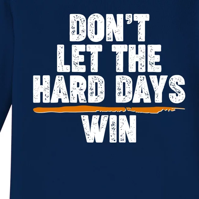 Dont Let The Hard Days Win Baby Long Sleeve Bodysuit