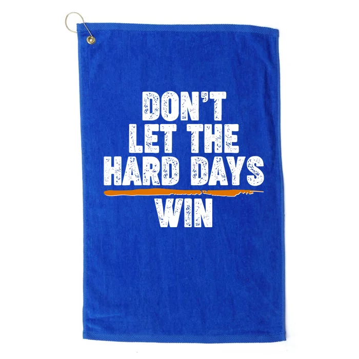 Dont Let The Hard Days Win Platinum Collection Golf Towel