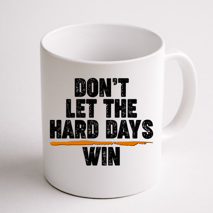 Dont Let The Hard Days Win Front & Back Coffee Mug