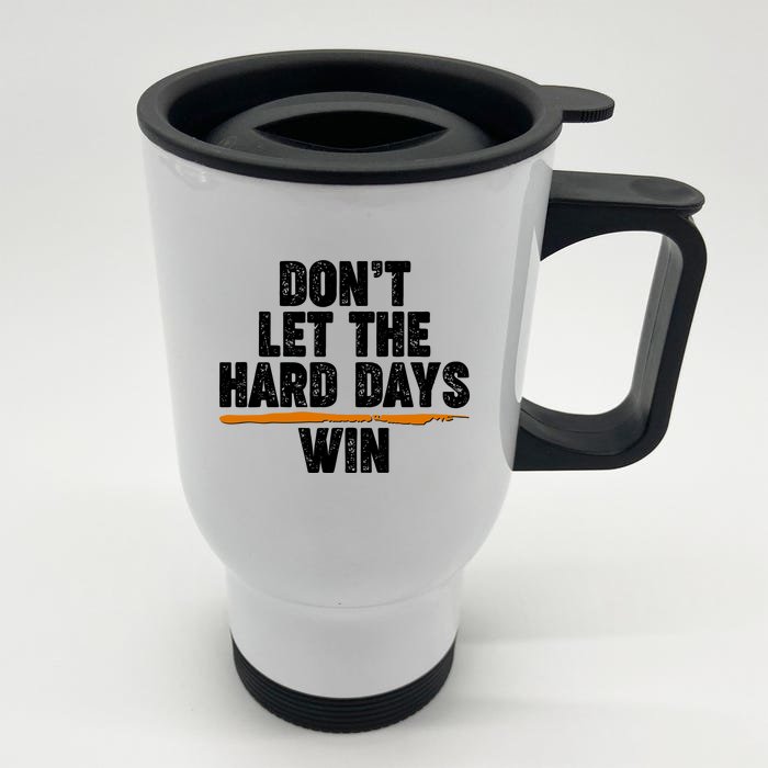 Dont Let The Hard Days Win Front & Back Stainless Steel Travel Mug