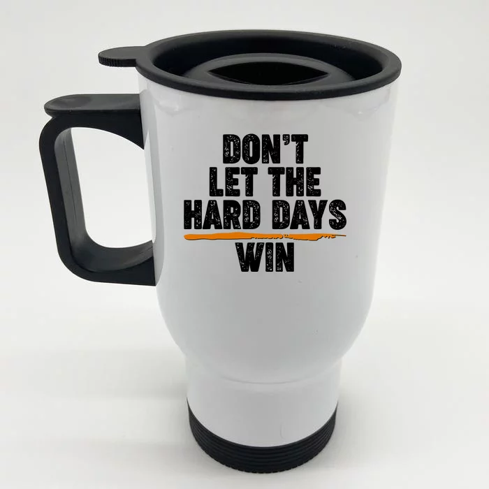 Dont Let The Hard Days Win Front & Back Stainless Steel Travel Mug