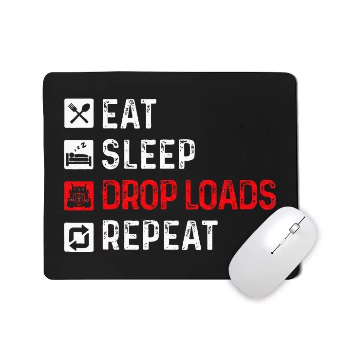 Drop Loads Trucker Semi Truck Driver Big Rig Trucking Mousepad