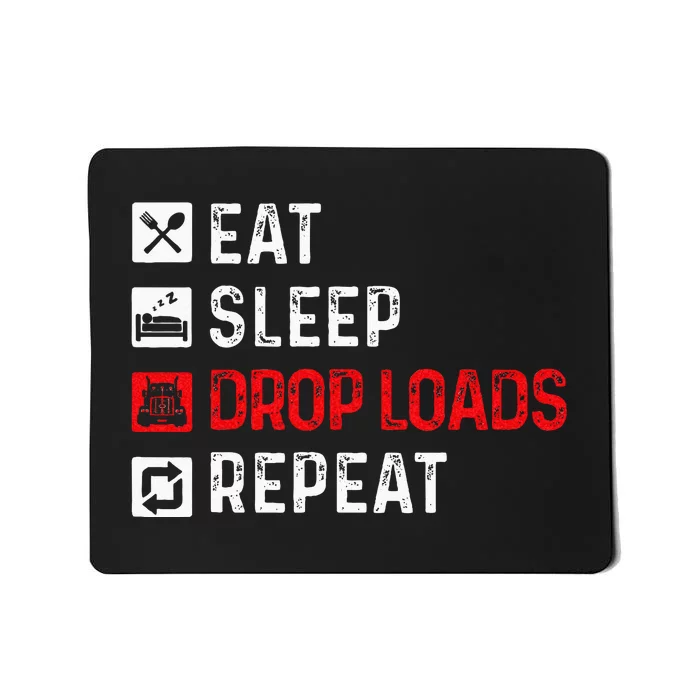 Drop Loads Trucker Semi Truck Driver Big Rig Trucking Mousepad