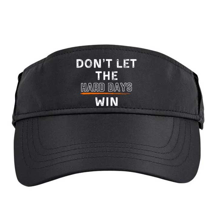 DonT Let The Hard Days Win Gift Adult Drive Performance Visor