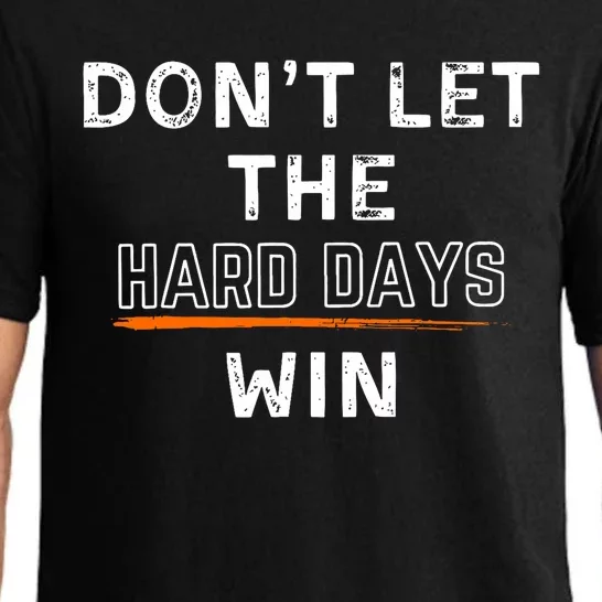 DonT Let The Hard Days Win Gift Pajama Set