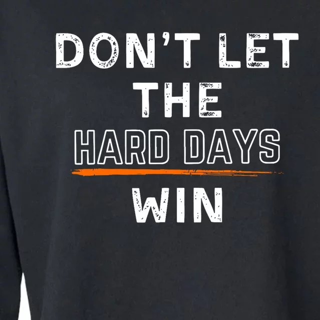 DonT Let The Hard Days Win Gift Cropped Pullover Crew