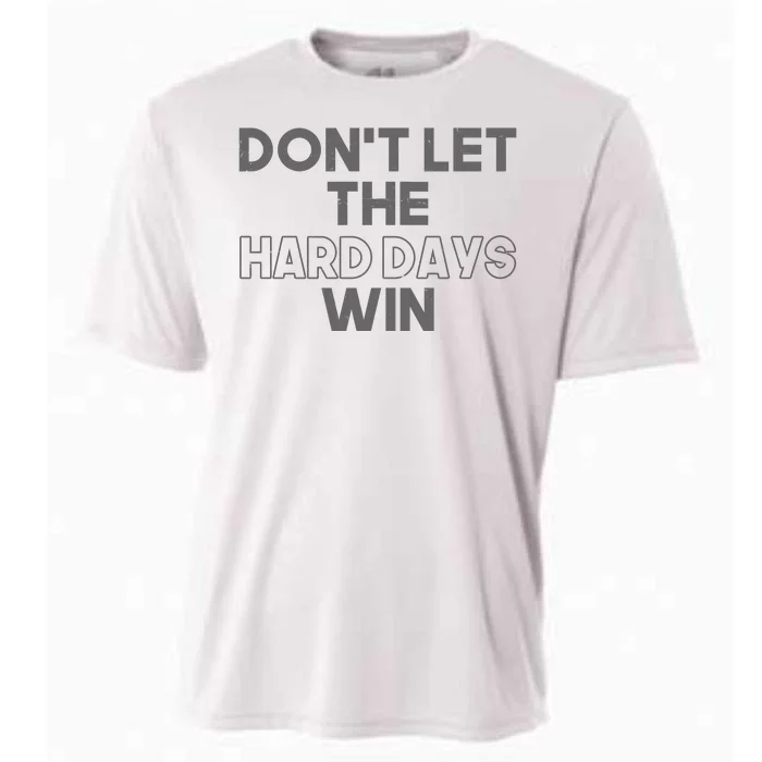 Dont Let The Hard Days Win Cooling Performance Crew T-Shirt