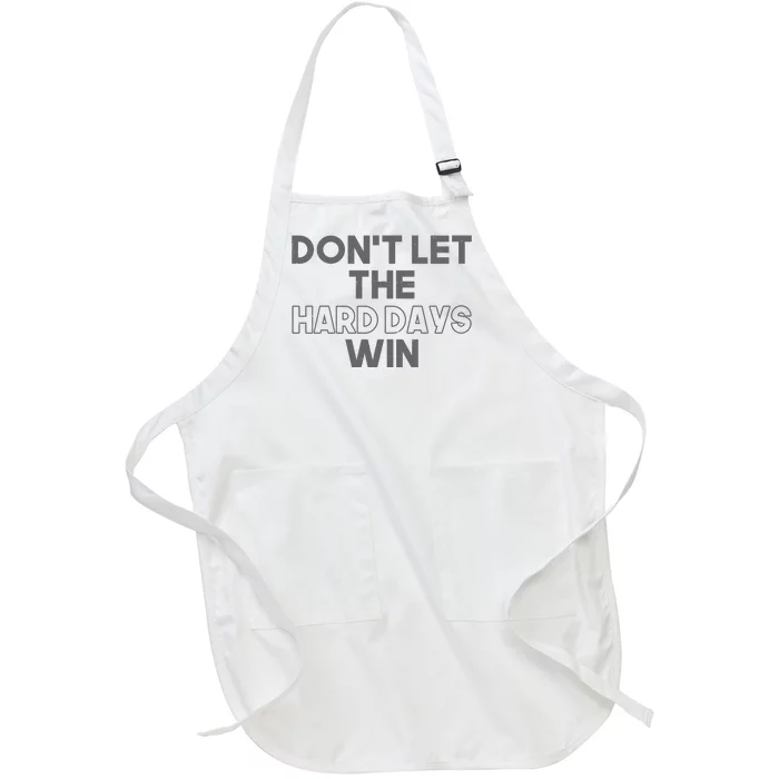 Dont Let The Hard Days Win Full-Length Apron With Pocket