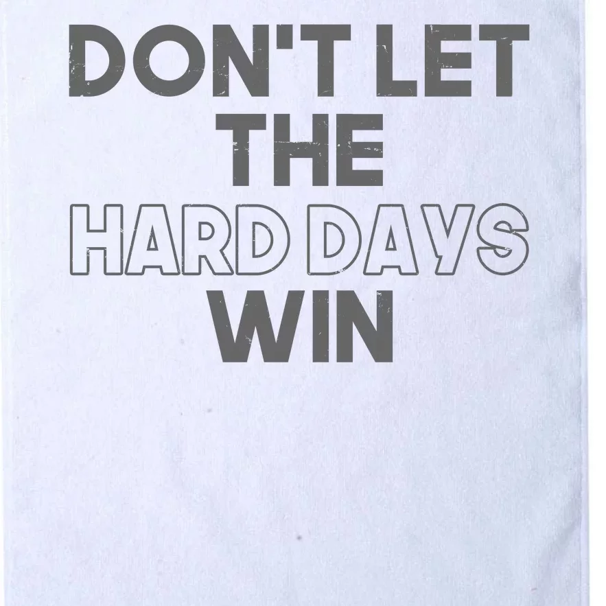 Dont Let The Hard Days Win Platinum Collection Golf Towel