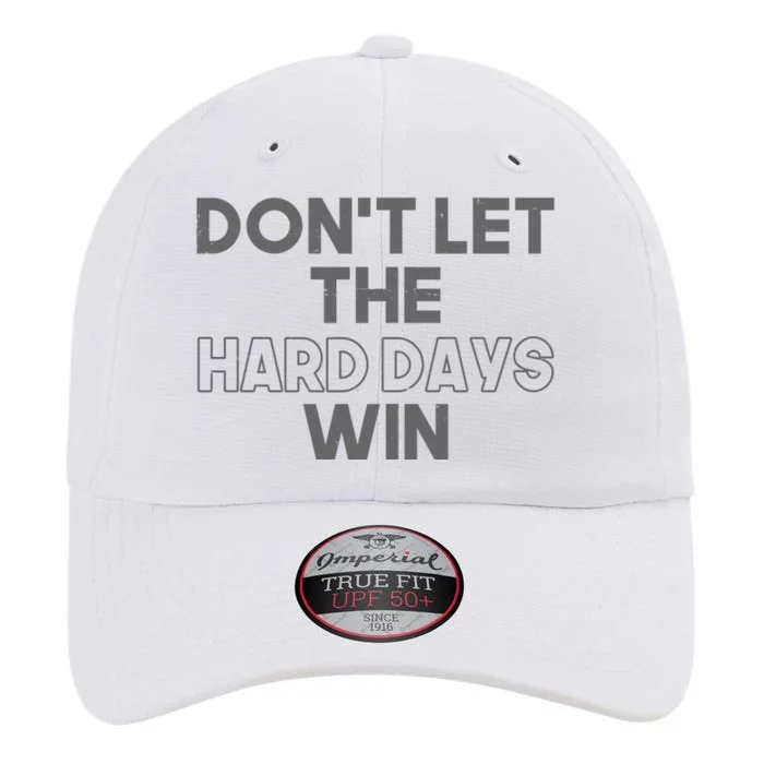 Dont Let The Hard Days Win The Original Performance Cap