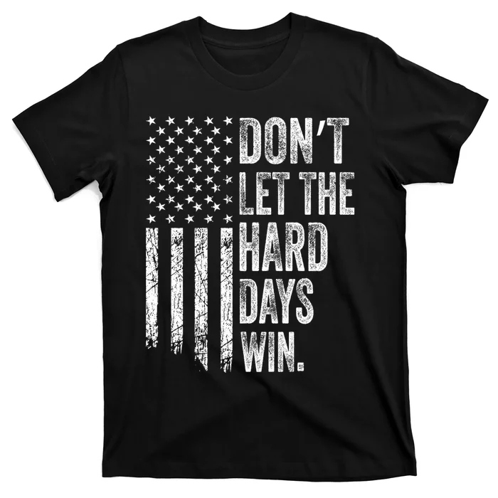 DonT Let The Hard Days Win Vintage American Flag T-Shirt