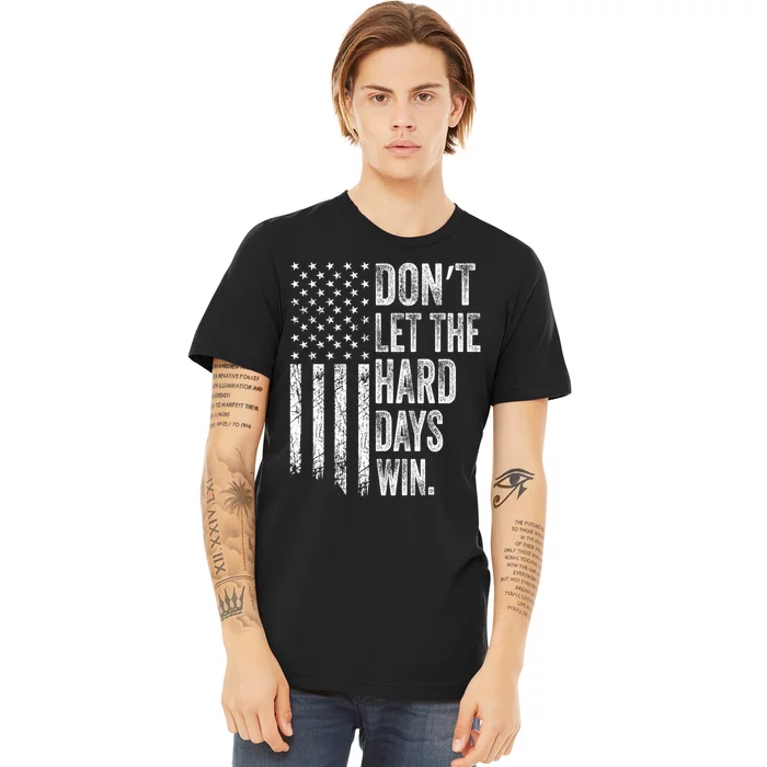 DonT Let The Hard Days Win Vintage American Flag Premium T-Shirt