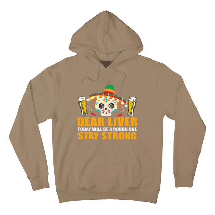 Dear Liver Today Will Be A Rough One Cinco De Mayo Hoodie