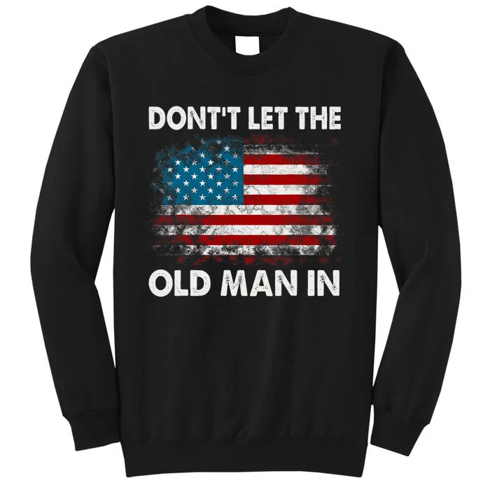 DonT Let The Old Man In Retro American Flag Tall Sweatshirt