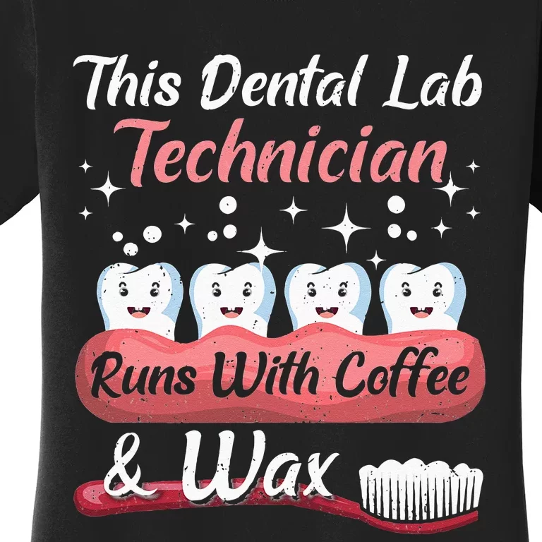 Dental Lab Technician Runs With Coffee And Wax Dental Lab Women's T-Shirt