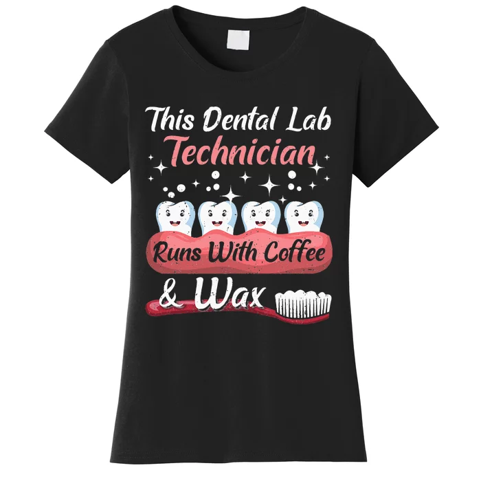 Dental Lab Technician Runs With Coffee And Wax Dental Lab Women's T-Shirt