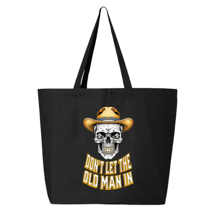 DonT Let The Old Man In Skeleton Skull Cowboy 25L Jumbo Tote