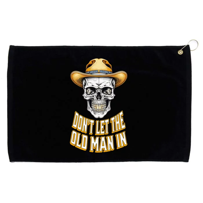 DonT Let The Old Man In Skeleton Skull Cowboy Grommeted Golf Towel