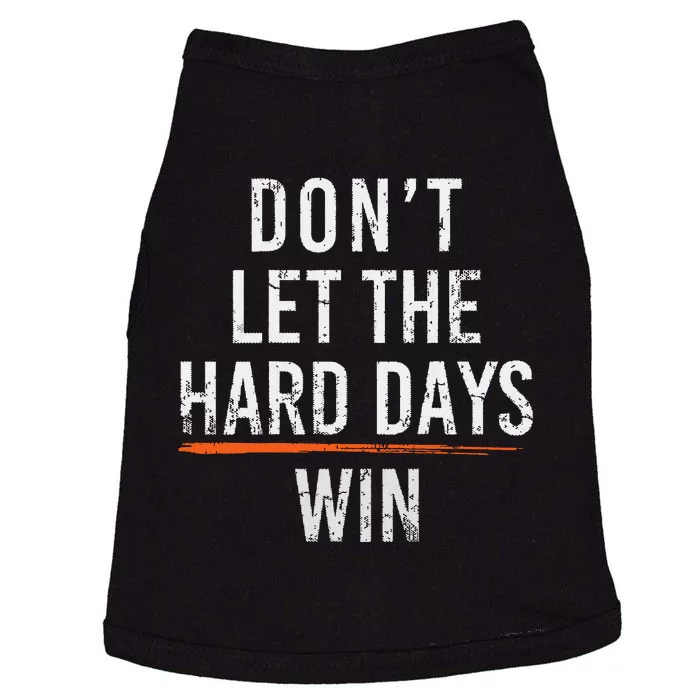 Dont Let The Hard Days Win Doggie Tank