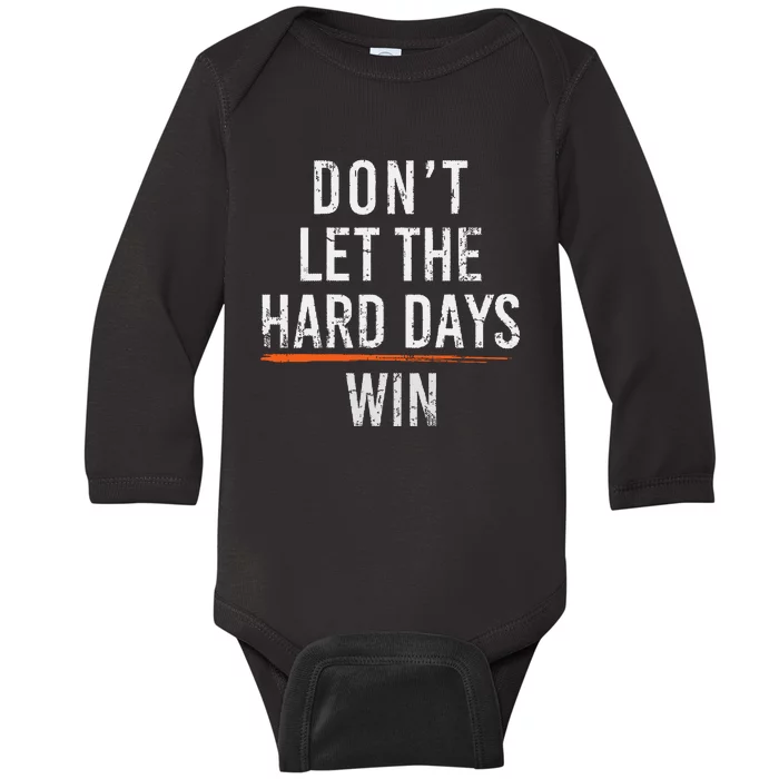 Dont Let The Hard Days Win Baby Long Sleeve Bodysuit