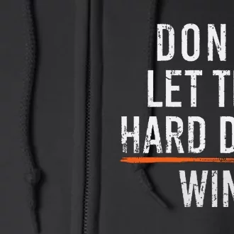 Dont Let The Hard Days Win Full Zip Hoodie