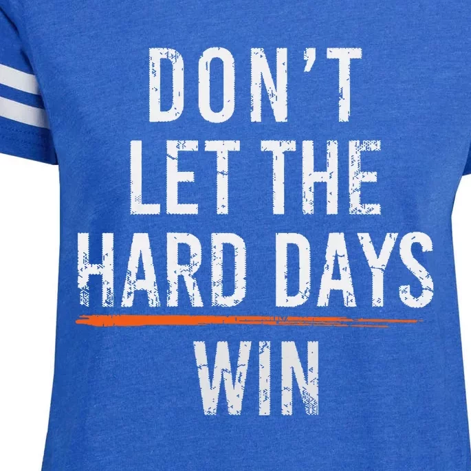 Dont Let The Hard Days Win Enza Ladies Jersey Football T-Shirt